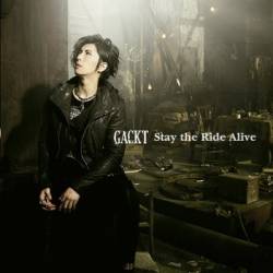 Gackt : Stay the Ride Alive